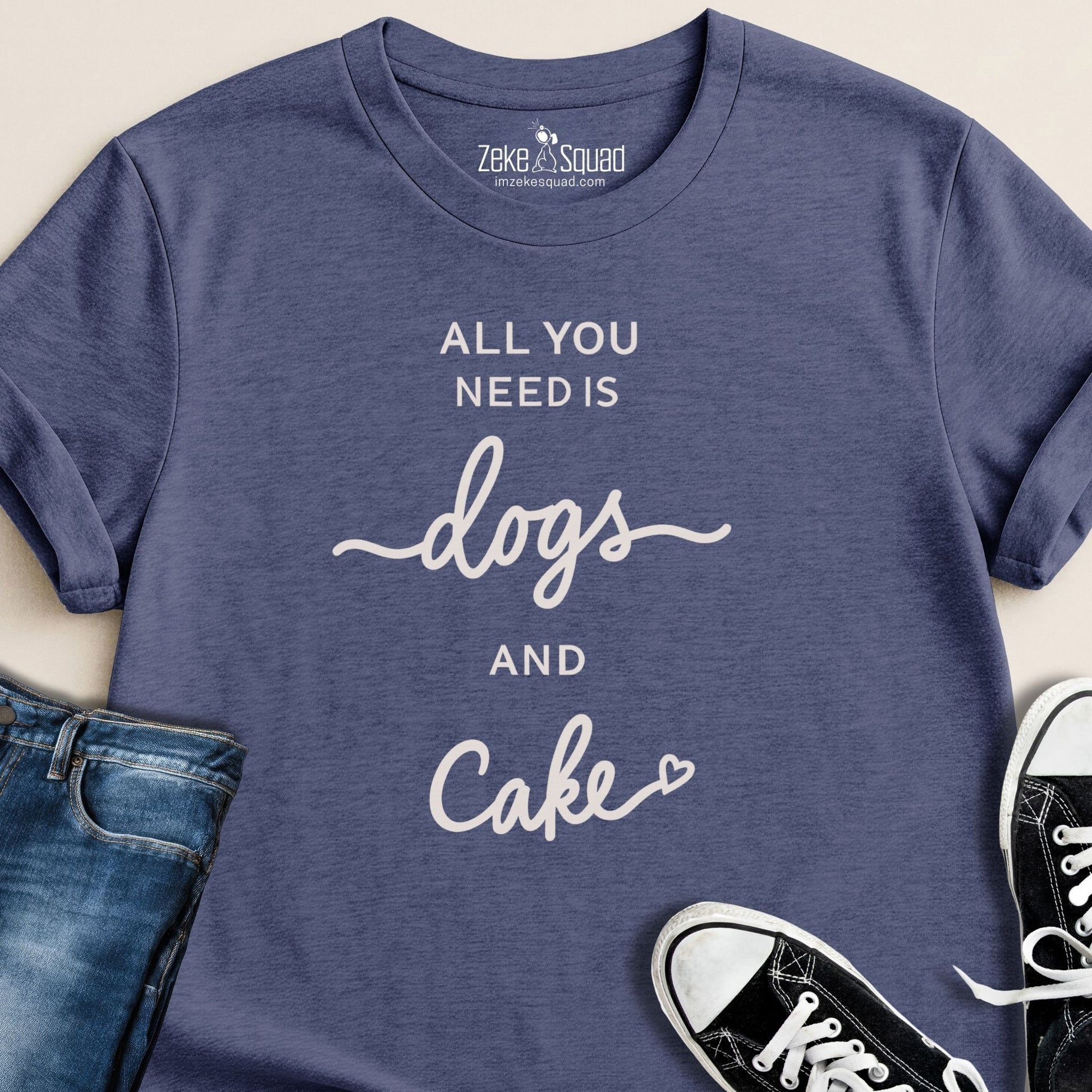 All You Need Is Dogs & Cake T-shirt - Zeke Squad