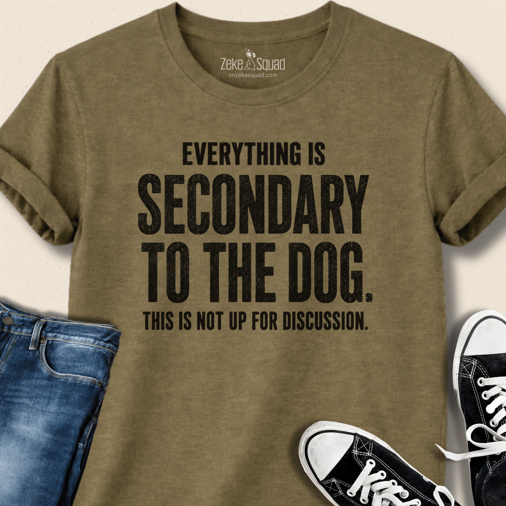 Everything is Secondary to the Dog T-shirt - Zeke Squad