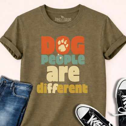 Dog People Are Different T-shirt - Zeke Squad