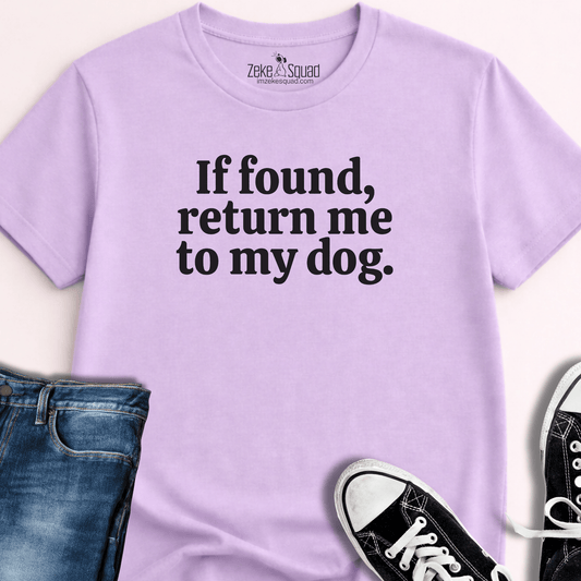 If Found, Return Me to My Dog T-shirt - Zeke Squad