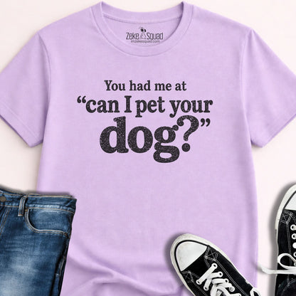 You Had Me At Can I... T-shirt - Zeke Squad