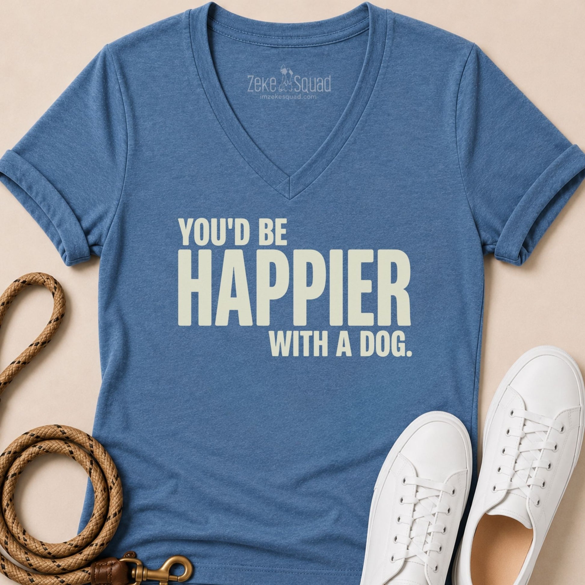 You'd Be Happier with a Dog V-neck t-shirt - Zeke Squad