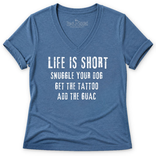 Life is Short. Snuggle Your Dog Women's V-neck - Zeke Squad