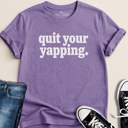 Quit Your Yapping T-shirt - Zeke Squad