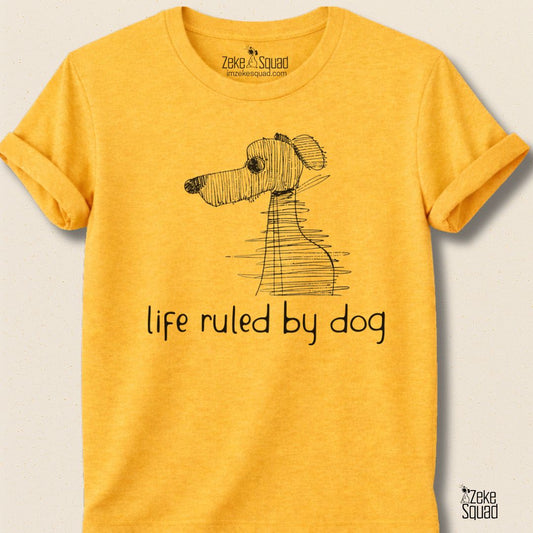 Life Ruled by Dog T-shirt - Zeke Squad