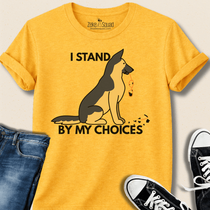 I Stand By My Choices T-shirt - Zeke Squad