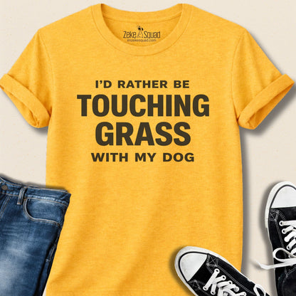 I'd Rather Be Touching Grass with My Dog Unisex T-Shirt - Zeke Squad