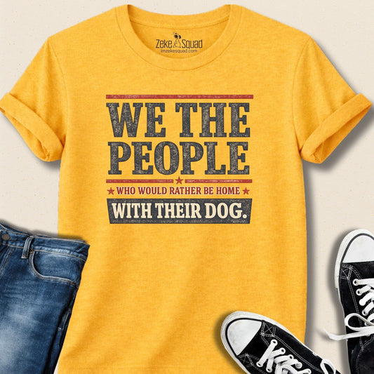 We the People Who'd Rather... T-shirt