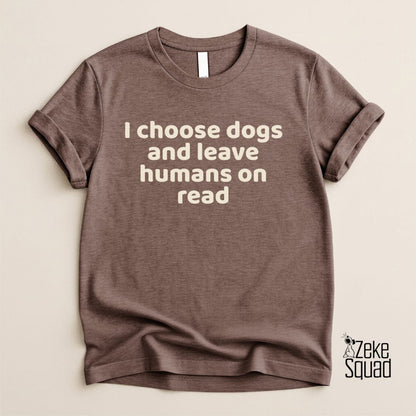 I Choose Dogs T-Shirt | Funny Dog Lover Shirt for Introverts - Zeke Squad