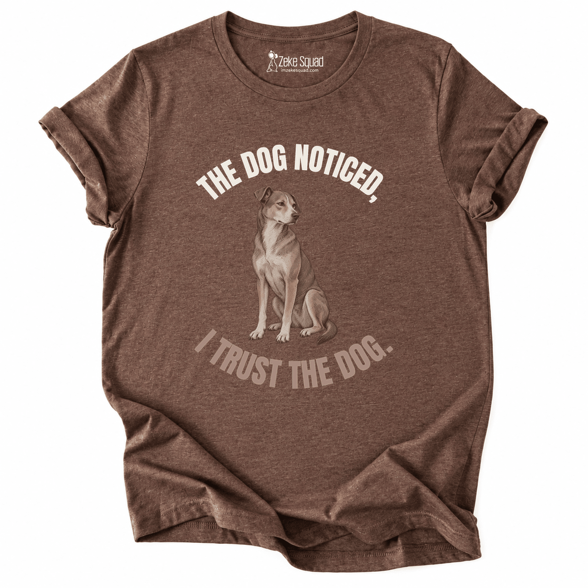 The Dog Noticed T-shirt - Zeke Squad