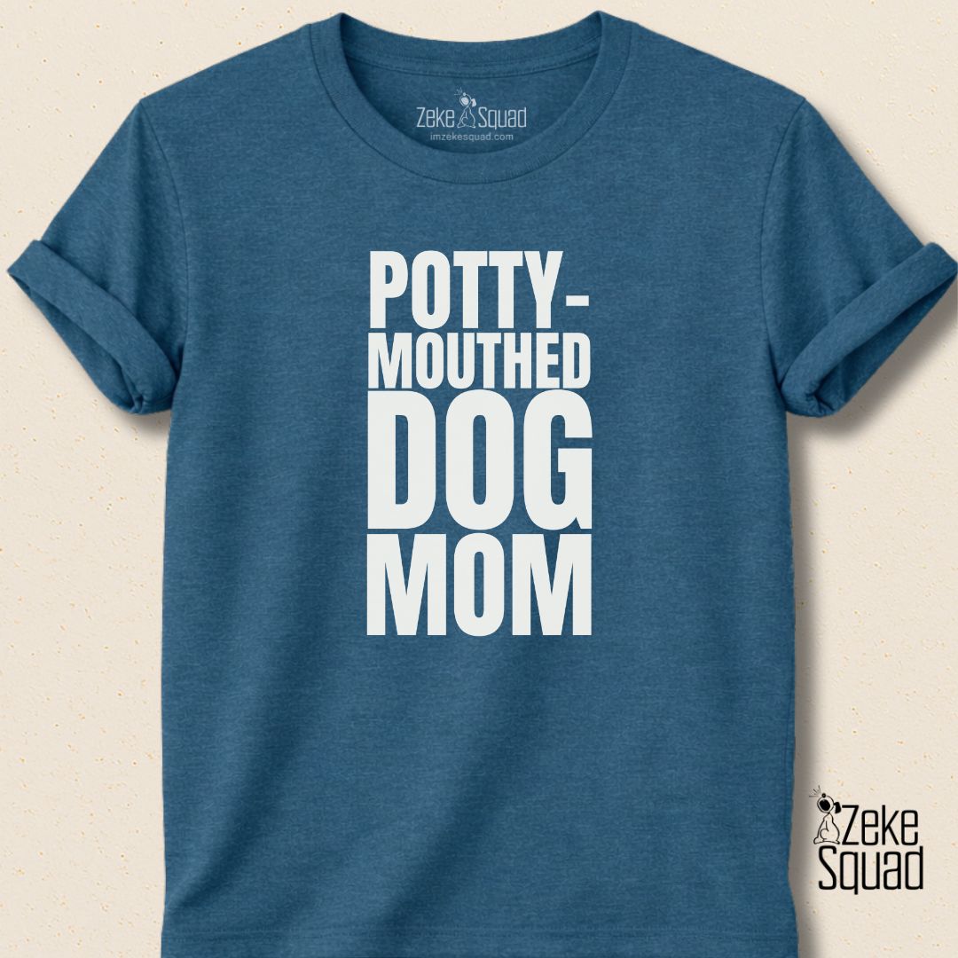 Potty - Mouthed Dog Mom T-shirt - Zeke Squad