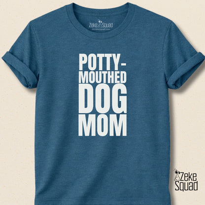 Potty - Mouthed Dog Mom T-shirt - Zeke Squad