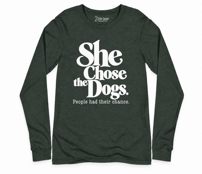 She Chose the Dogs Long Sleeve T-shirt - Zeke Squad
