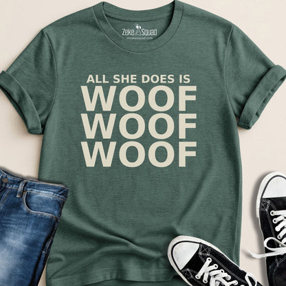 All She Does Is Woof Woof Woof T-shirt - Zeke Squad