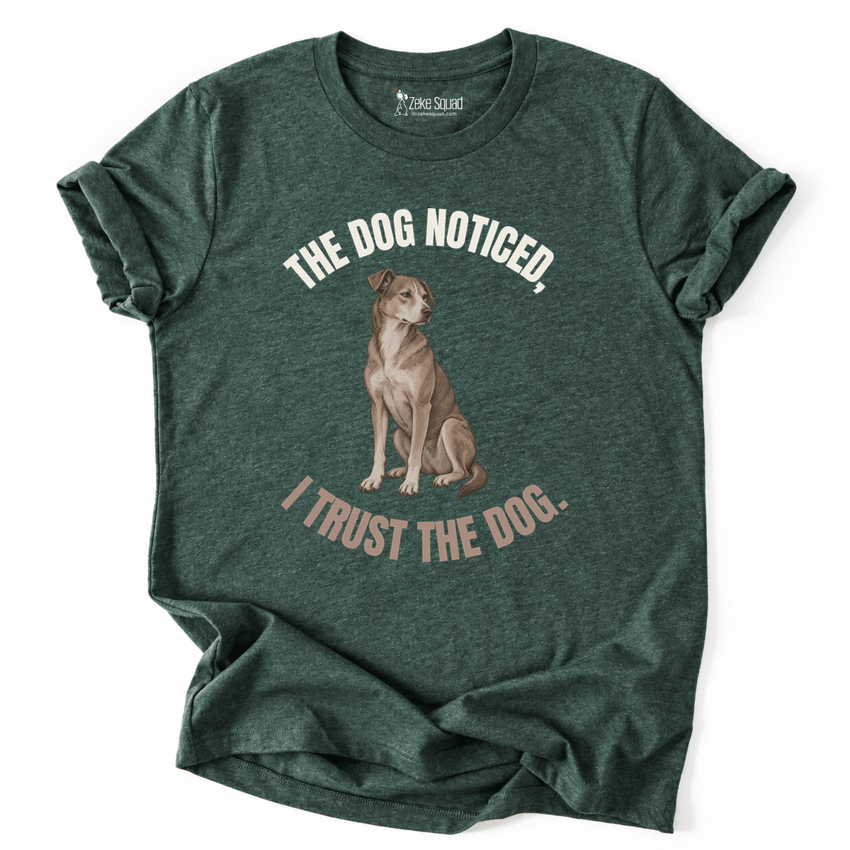 The Dog Noticed T-shirt - Zeke Squad