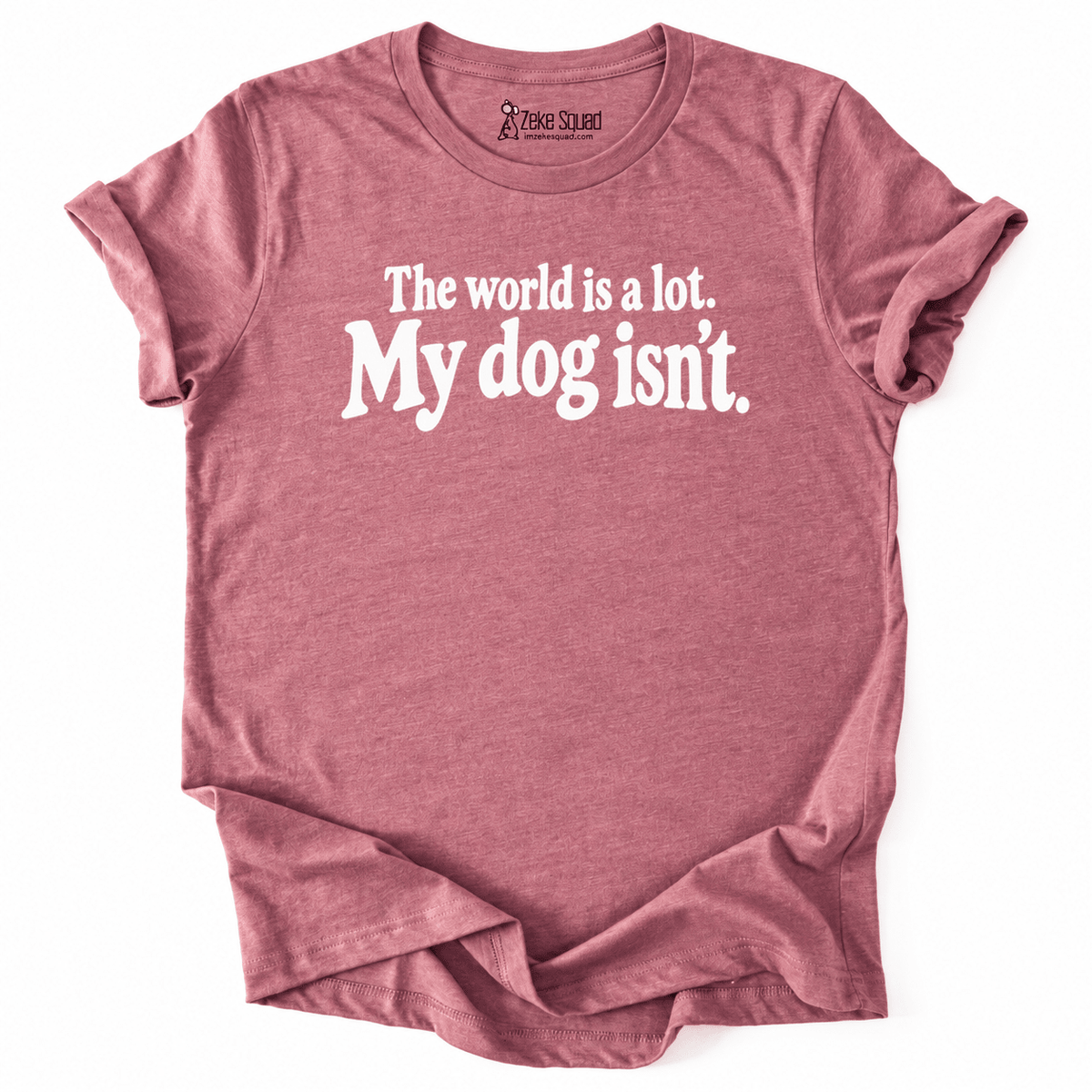 World is a lot T-shirt - Zeke Squad