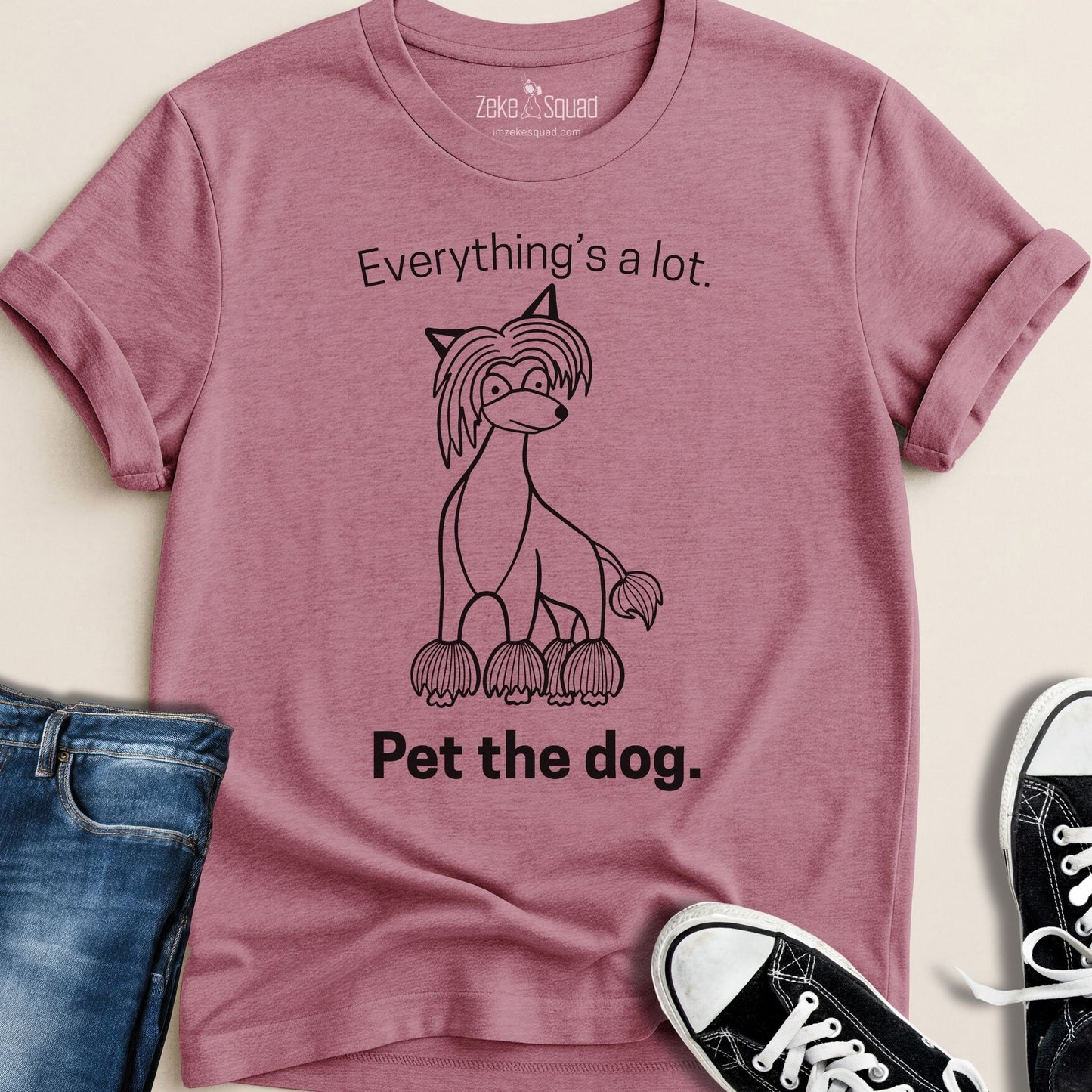 Everything's a lot. Pet the dog. T-shirt - Zeke Squad