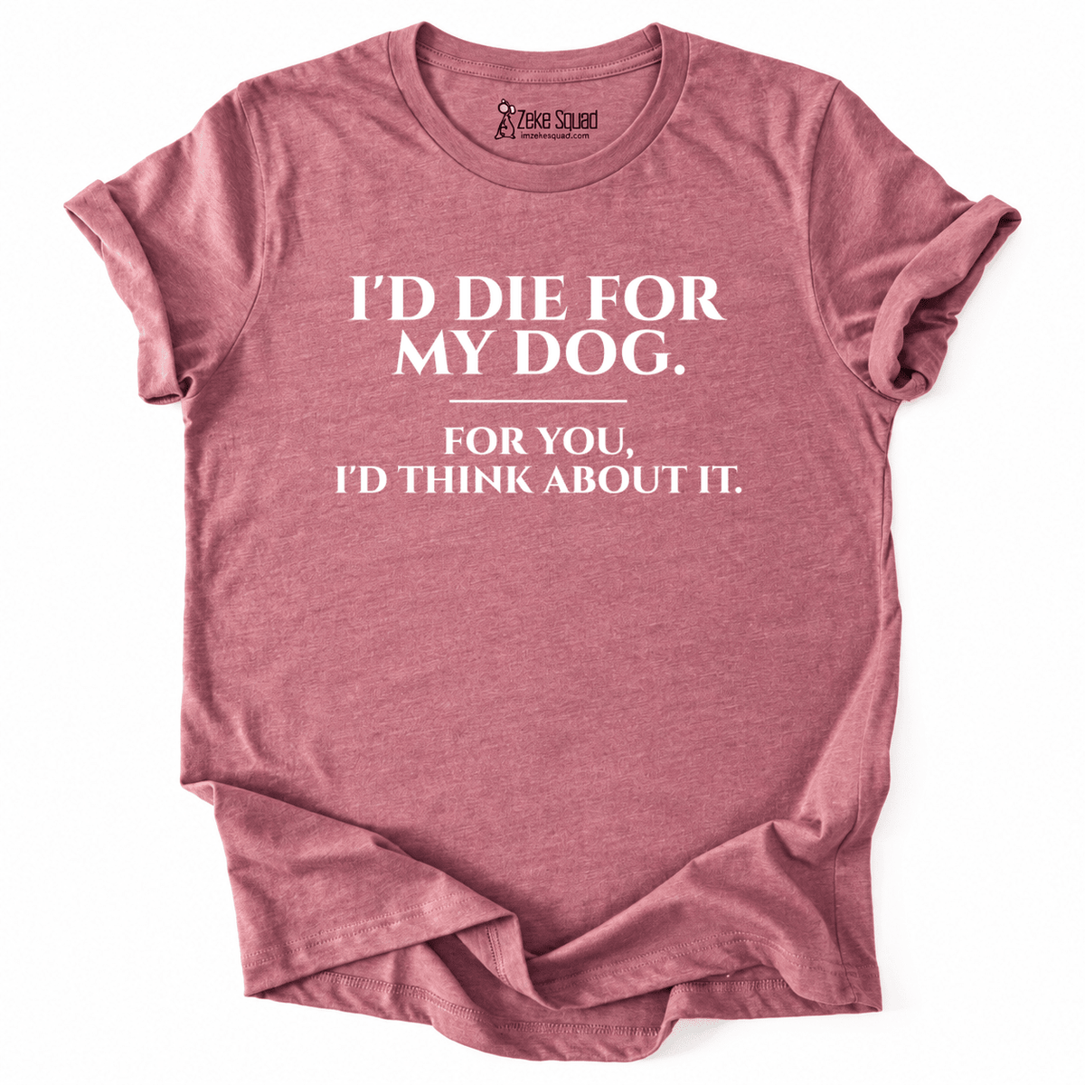 For My Dog T-shirt - Zeke Squad