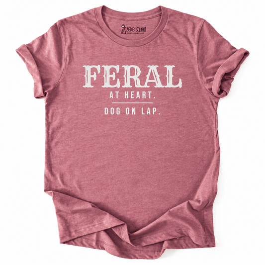 Feral At Heart T-shirt - Zeke Squad