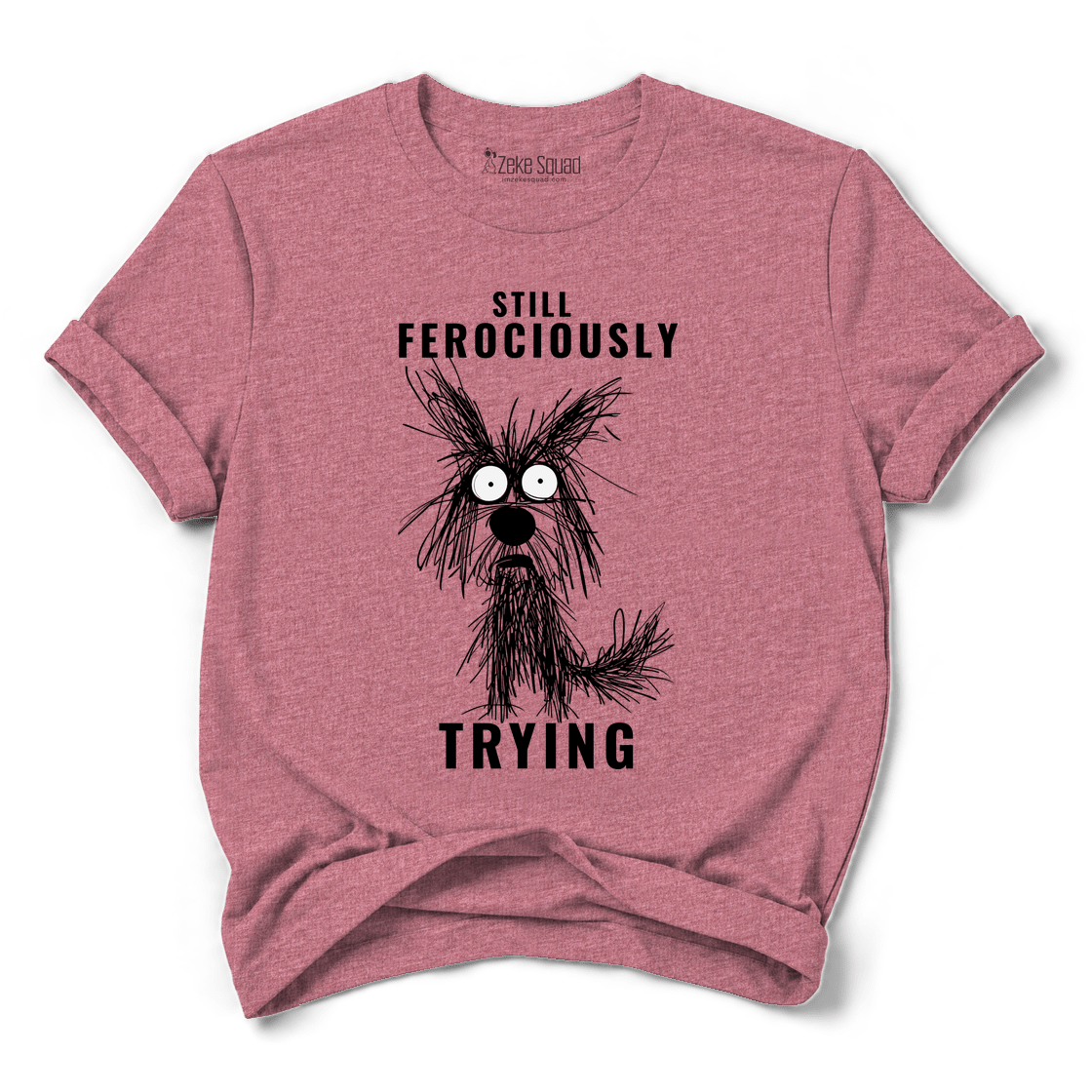 Ferociously T-shirt - Zeke Squad