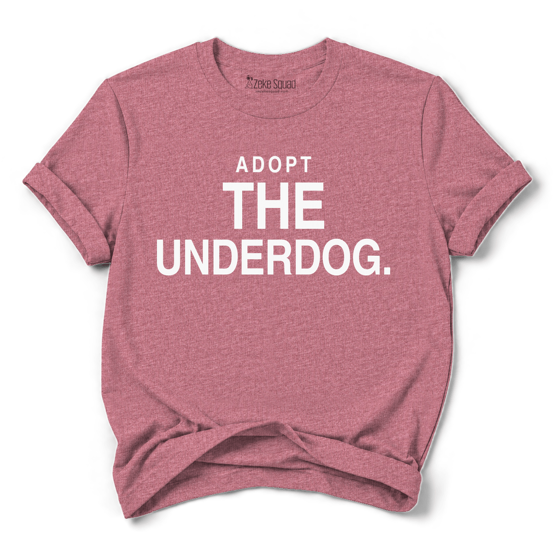 Adopt the Underdog T-shirt - Zeke Squad