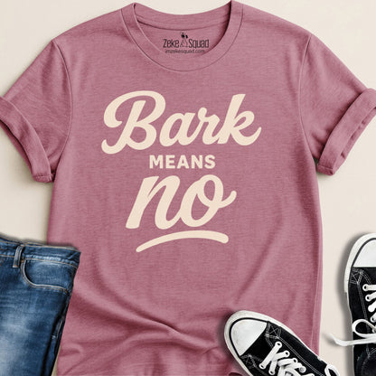 Bark Means No T-shirt - Zeke Squad