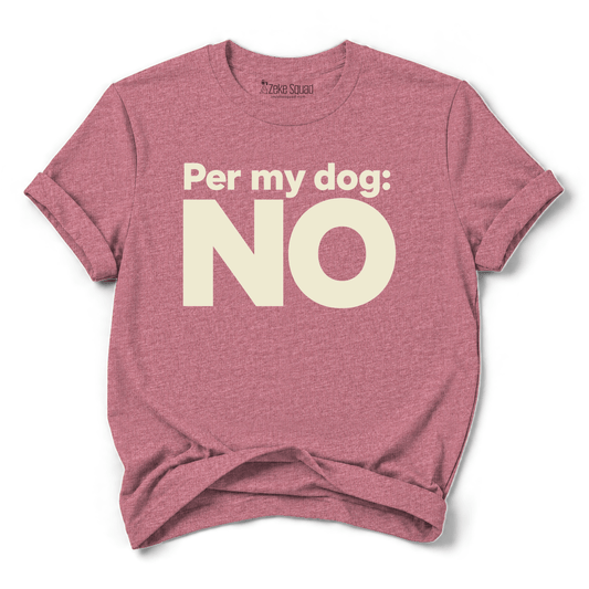 Per My Dog T-shirt - Zeke Squad