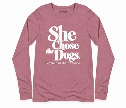 She Chose the Dogs Long Sleeve T-shirt - Zeke Squad