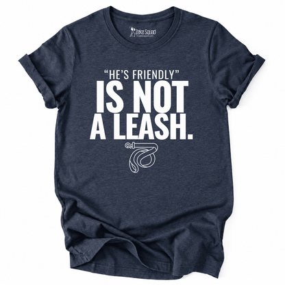 He's Friendly T-shirt - Zeke Squad