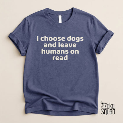 I Choose Dogs T-Shirt | Funny Dog Lover Shirt for Introverts - Zeke Squad