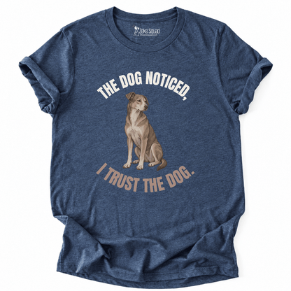 The Dog Noticed T-shirt - Zeke Squad