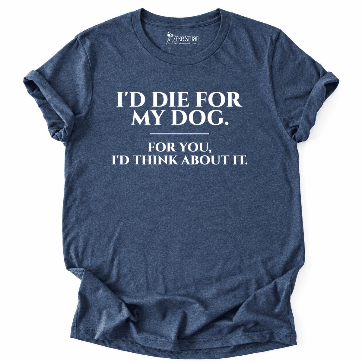 For My Dog T-shirt - Zeke Squad