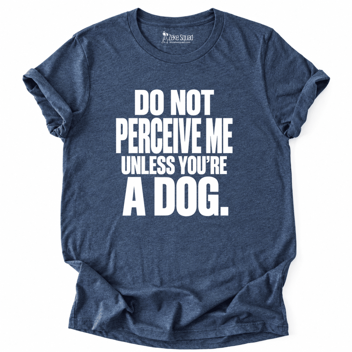 Perceive Me T-shirt - Zeke Squad