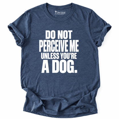 Perceive Me T-shirt - Zeke Squad