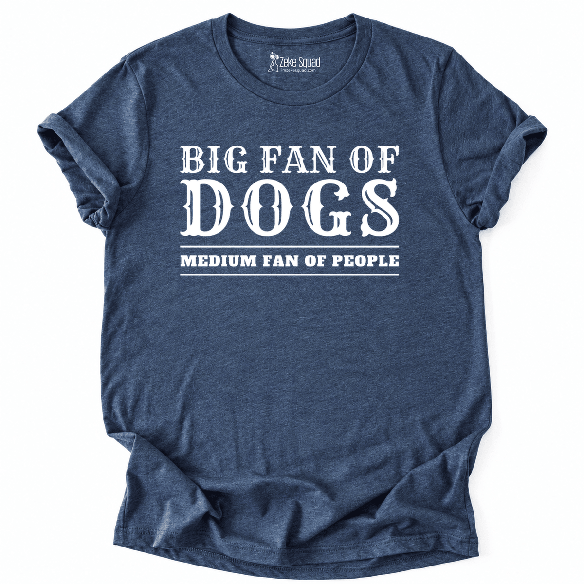 Big Fan of Dogs T-shirt - Zeke Squad