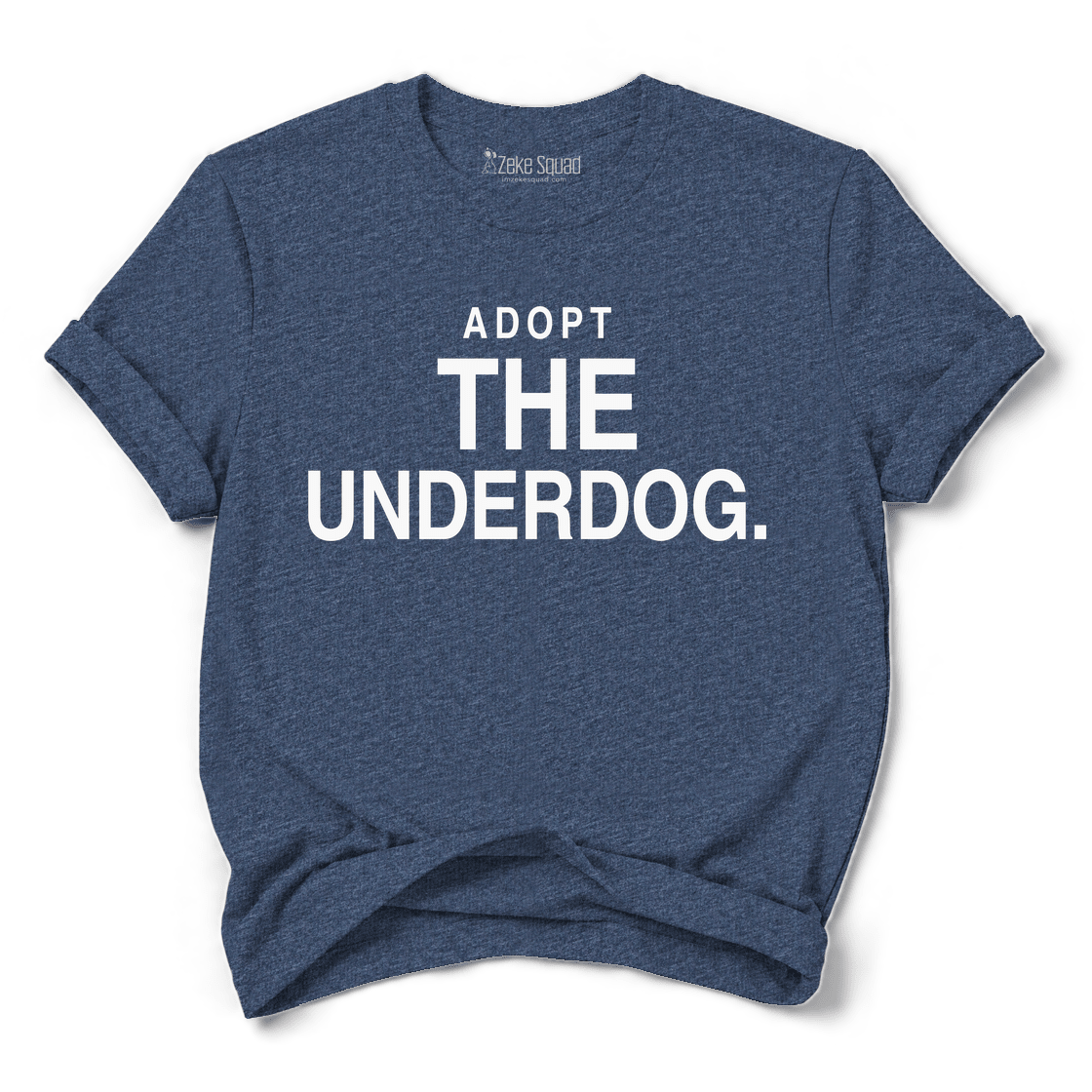 Adopt the Underdog T-shirt - Zeke Squad