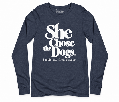 She Chose the Dogs Long Sleeve T-shirt - Zeke Squad