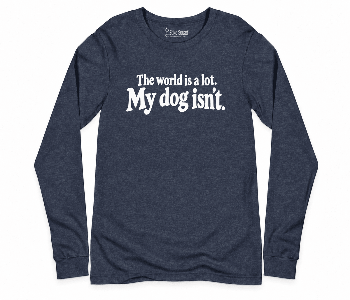 World is a Lot Long Sleeve T-shirt - Zeke Squad