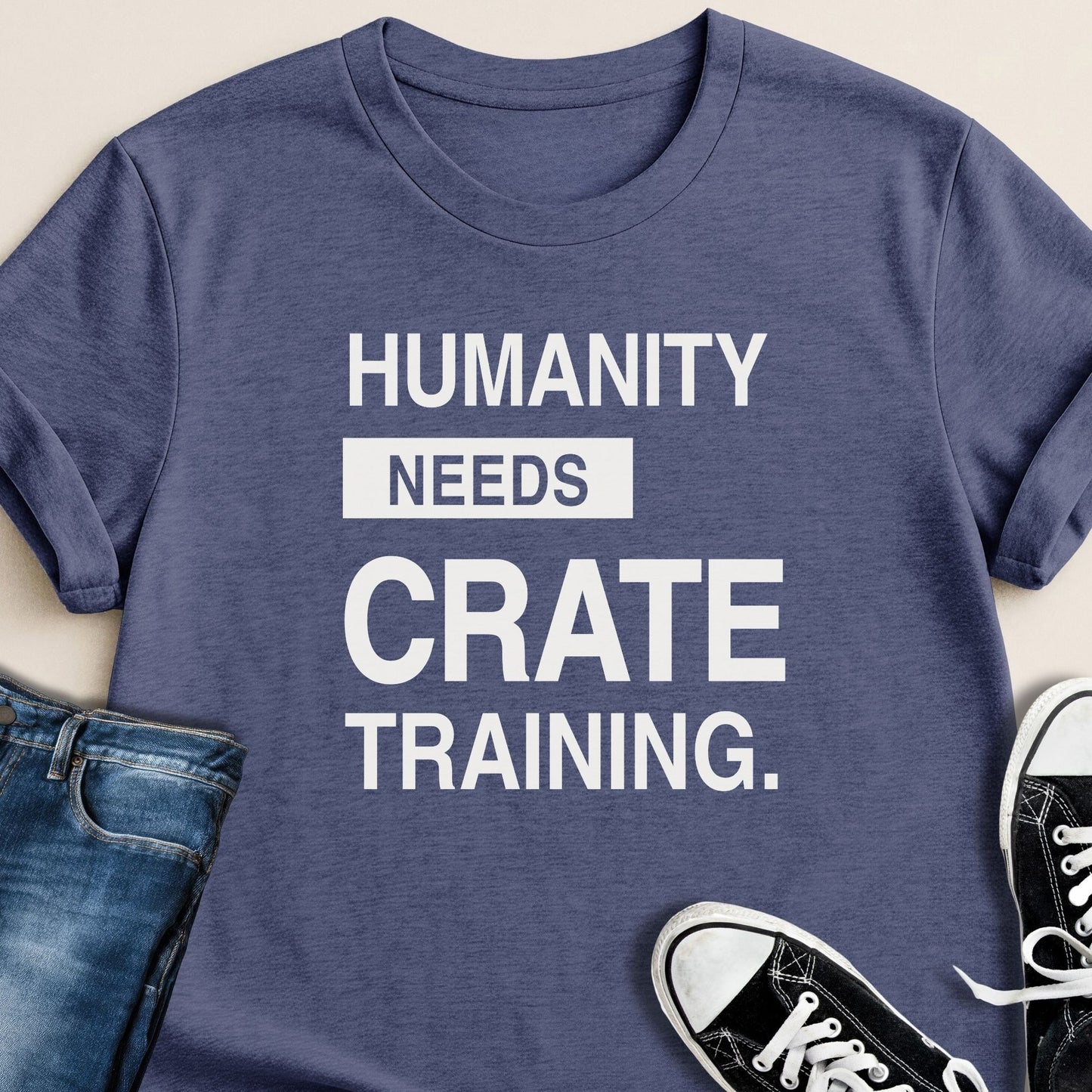 Humanity Needs Crate Training T-shirt