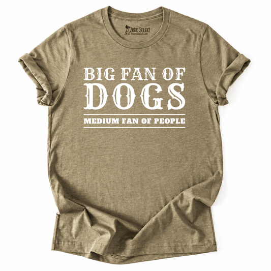 Big Fan of Dogs T-shirt - Zeke Squad