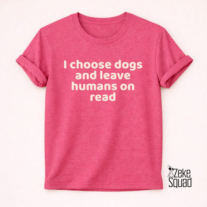 I Choose Dogs T-Shirt | Funny Dog Lover Shirt for Introverts - Zeke Squad