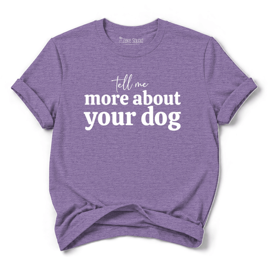 Tell Me More T-shirt - Zeke Squad