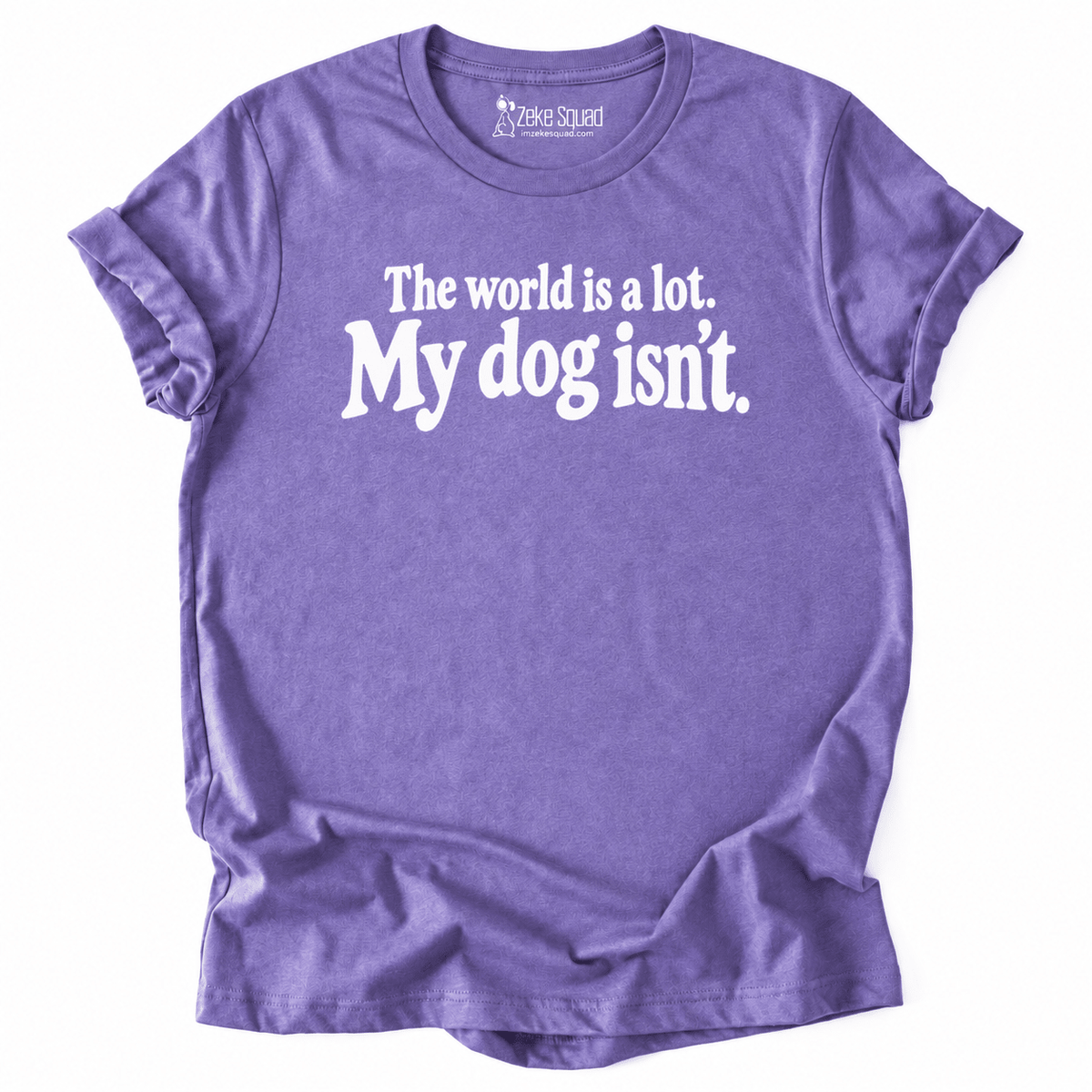 World is a lot T-shirt - Zeke Squad