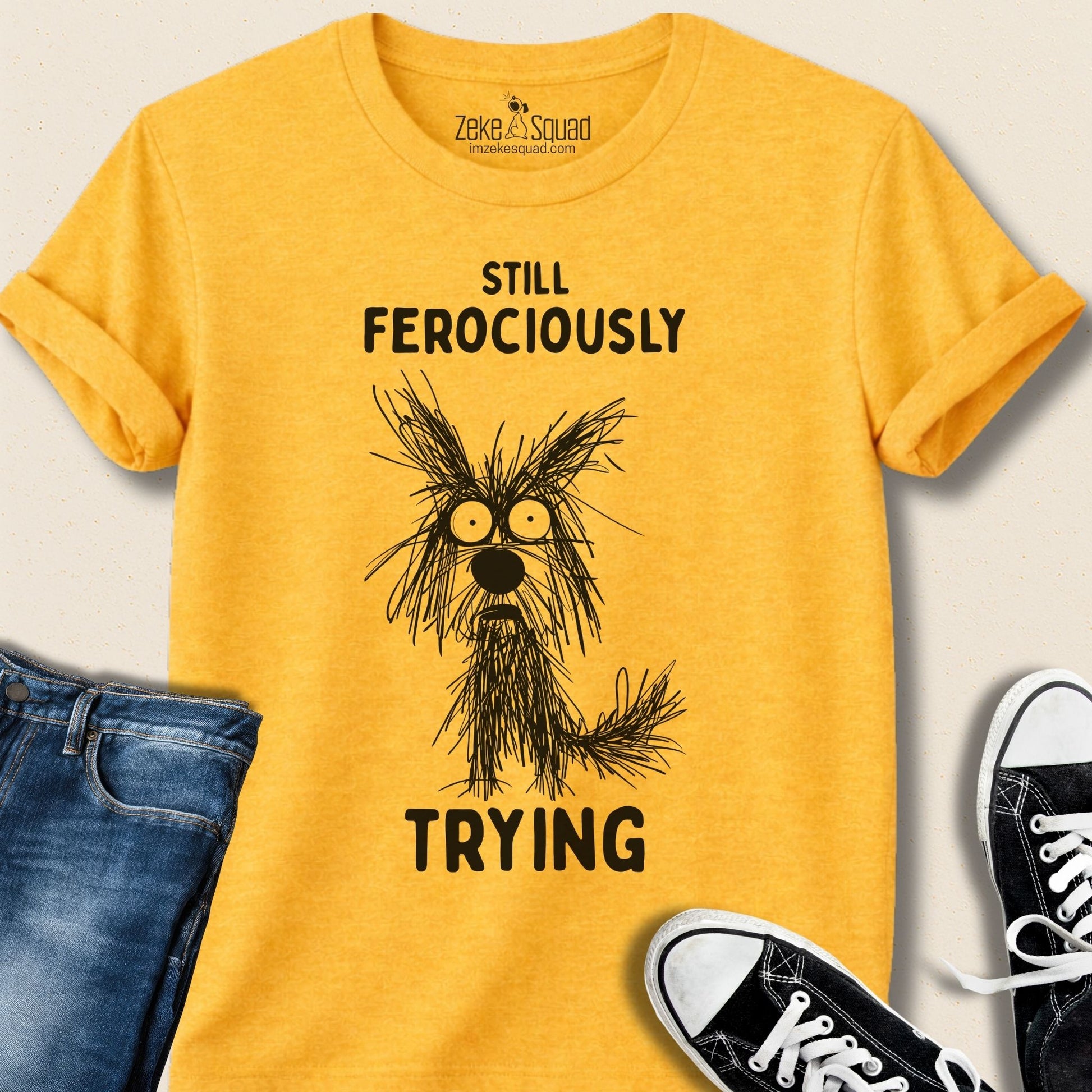 Still Ferociously Trying Dog T-shirt – For People Who Haven’t Quit - Zeke Squad