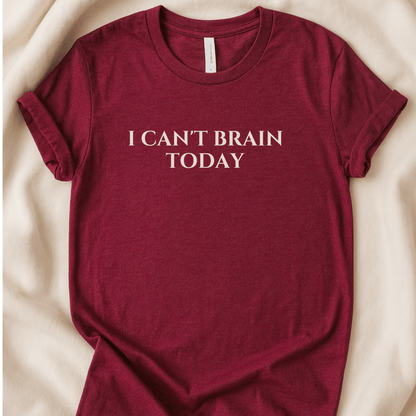 I Can’t Brain Today T-Shirt - Zeke Squad