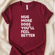 Hug More Dogs You’ll Feel Better T-Shirt | Comfort Dog Lover Tee – Zeke Squad - Zeke Squad