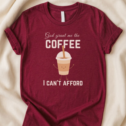 God Grant Me the Coffee I Can’t Afford T-Shirt | Funny Caffeine Lover Tee - Zeke Squad