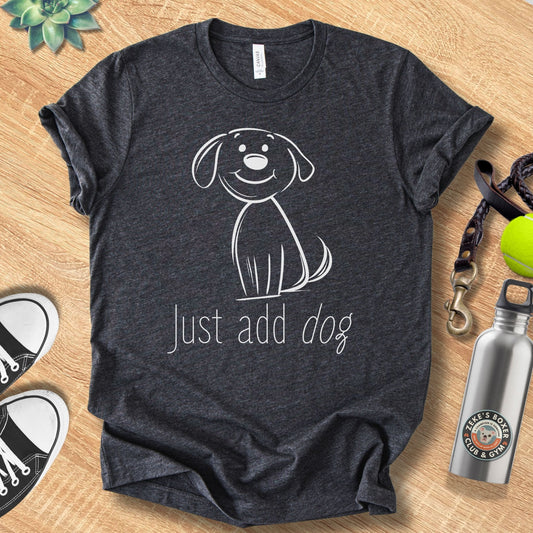 Unisex Zeke Squad t-shirt with the phrase “Just Add Dog,” a simple and heartfelt design for dog lovers