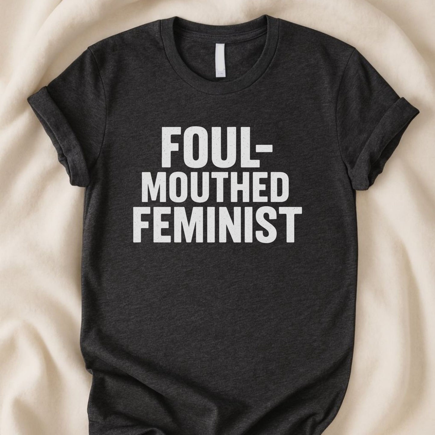 Foul - Mouthed Feminist T-Shirt | Bold Feminist Statement Tee - Zeke Squad