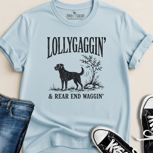 Lollygaggin' & Rear End Waggin' T-shirt - Zeke Squad